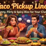 Taco Pickup Lines